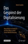 Das Gespinst der Digitalisierung : Menschheit im Umbruch - auf dem Weg zu einer neuen Weltanschauung - eBook