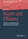 Macht und Effizienz : Studien zur kapitalistischen Rationalisierung der Arbeit - eBook