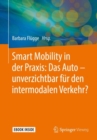 Smart Mobility in der Praxis: Das Auto - unverzichtbar fur den intermodalen Verkehr? - eBook