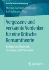 Vergessene und verkannte Vordenker fur eine Kritische Konsumtheorie : Beitrage aus Okonomik, Soziologie und Philosophie - eBook