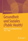 Gesundheit Und Soziales (Public Health) : Beitrage Zur Grundlagendiskussion 1974 - 2009 - Book