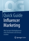 Quick Guide Influencer Marketing : Wie Sie durch Multiplikatoren mehr Reichweite und Umsatz erzielen - eBook
