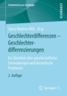 Geschlechterdifferenzen - Geschlechterdifferenzierungen : Ein Uberblick uber gesellschaftliche Entwicklungen und theoretische Positionen - eBook