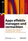 Apps effektiv managen und vermarkten : Die eigene App erfolgreich veroffentlichen: Von der Konzeption bis zur Vermarktung - eBook