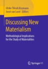 Discussing New Materialism : Methodological Implications for the Study of Materialities - Book