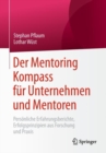 Der Mentoring Kompass fur Unternehmen und Mentoren : Personliche Erfahrungsberichte, Erfolgsprinzipien aus Forschung und Praxis - eBook