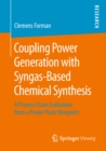 Coupling Power Generation with Syngas-Based Chemical Synthesis : A Process Chain Evaluation from a Power Plant Viewpoint - eBook