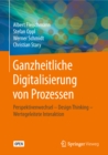 Ganzheitliche Digitalisierung von Prozessen : Perspektivenwechsel - Design Thinking - Wertegeleitete Interaktion - eBook