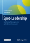 Spot-Leadership : Nachhaltige Fuhrung in einer agilen Unternehmenswelt - eBook