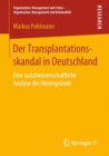 Der Transplantationsskandal in Deutschland : Eine sozialwissenschaftliche Analyse der Hintergrunde - eBook