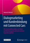 Dialogmarketing und Kundenbindung mit Connected Cars : Wie Automobilherstellern mit Daten und Vernetzung die optimale Customer Experience gelingt - eBook