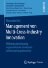 Management von Multi-Cross-Industry Innovation : Wirkungsabschatzung, organisationale Strukturen und Gestaltungshinweise - eBook