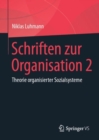 Schriften zur Organisation 2 : Theorie organisierter Sozialsysteme - eBook