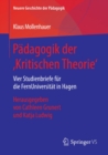 Padagogik der ‚Kritischen Theorie' : Vier Studienbriefe fur die FernUniversitat in Hagen. Herausgegeben von Cathleen Grunert und Katja Ludwig - eBook