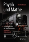 Physik und Mathe - Leichter geht's mit der Modelleisenbahn : Einfuhrung Elektrotechnik - eBook