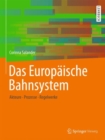 Das Europaische Bahnsystem : Akteure, Prozesse, Regelwerke - eBook