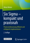 Six Sigma - kompakt und praxisnah : Prozessverbesserung effizient und erfolgreich implementieren - eBook