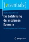 Die Entstehung des modernen Konsums : Entwicklungslinien von 1750 bis heute - eBook