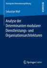 Analyse der Determinanten modularer Dienstleistungs- und Organisationsarchitekturen - eBook
