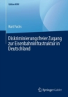 Diskriminierungsfreier Zugang zur Eisenbahninfrastruktur in Deutschland - eBook