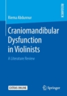 Craniomandibular Dysfunction in Violinists : A Literature Review - eBook