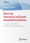 Observing Homosexual and Gender Nonconformity Behaviors : Changes in Men's Moral Judgment and Emotional Response - eBook