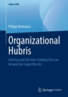 Organizational Hubris : Aufstieg und Fall einer Celebrity Firm am Beispiel der CargoLifter AG - eBook