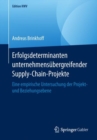 Erfolgsdeterminanten unternehmensubergreifender Supply-Chain-Projekte : Eine empirische Untersuchung der Projekt- und Beziehungsebene - eBook