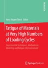 Fatigue of Materials at Very High Numbers of Loading Cycles : Experimental Techniques, Mechanisms, Modeling and Fatigue Life Assessment - eBook