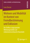 Wohnen und Mobilitat im Kontext von Fremdbestimmung und Exklusion : Der Einfluss angespannter Wohnungsmarkte auf einkommensschwache Haushalte - eBook