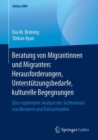 Beratung von Migrantinnen und Migranten: Herausforderungen, Unterstutzungsbedarfe, kulturelle Begegnungen : Eine explorative Analyse der Sichtweisen von Beratern und Ratsuchenden - eBook