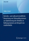 Betriebs- und volkswirtschaftliche Bewertung von Telematiksystemen zur Optimierung des Verkehrs in Ballungsraumen am Beispiel von stadtinfokoln - eBook