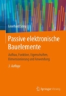 Passive elektronische Bauelemente : Aufbau, Funktion, Eigenschaften, Dimensionierung und Anwendung - eBook