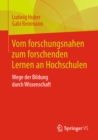 Vom forschungsnahen zum forschenden Lernen an Hochschulen : Wege der Bildung durch Wissenschaft - eBook