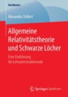Allgemeine Relativitatstheorie und Schwarze Locher : Eine Einfuhrung fur Lehramtsstudierende - eBook