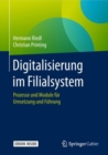 Digitalisierung im Filialsystem : Prozesse und Module fur Umsetzung und Fuhrung - eBook