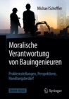 Moralische Verantwortung von Bauingenieuren : Problemstellungen, Perspektiven, Handlungsbedarf - eBook