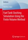 Fuel Tank Sloshing Simulation Using the Finite Volume Method - Book