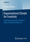 Organizational Climate for Creativity : Exploring the Influence of Distinct Types of Individual Differences - Book