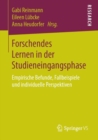 Forschendes Lernen in der Studieneingangsphase : Empirische Befunde, Fallbeispiele und individuelle Perspektiven - eBook