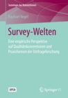 Survey-Welten : Eine empirische Perspektive auf Qualitatskonventionen und Praxisformen der Umfrageforschung - eBook