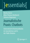 Journalistische Praxis: Chatbots : Automatisierte Kommunikation im Journalismus und in der Public Relation - eBook