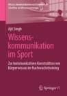 Wissenskommunikation im Sport : Zur kommunikativen Konstruktion von Korperwissen im Nachwuchstraining - eBook