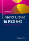 Friedrich List und die Dritte Welt : Grundzuge der Entwicklungspolitik - eBook