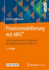 Prozessmodellierung mit ARIS(R) : Eine beispielorientierte Einfuhrung fur Studium und Praxis in ARIS 10 - eBook