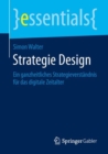 Strategie Design : Ein ganzheitliches Strategieverstandnis fur das digitale Zeitalter - eBook