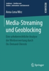 Media-Streaming und Geoblocking : Eine urheberrechtliche Analyse der Werkverwertung durch On-Demand-Dienste - eBook
