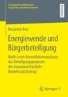 Energiewende und Burgerbeteiligung : Multi-Level-Konstellationsanalysen des Beteiligungsprozesses der InnovationCity Ruhr - Modellstadt Bottrop - eBook