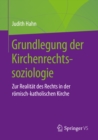 Grundlegung der Kirchenrechtssoziologie : Zur Realitat des Rechts in der romisch-katholischen Kirche - eBook