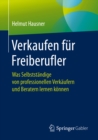 Verkaufen fur Freiberufler : Was Selbststandige von professionellen Verkaufern und Beratern lernen konnen - eBook